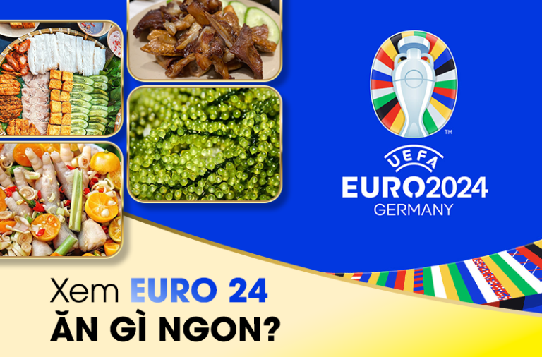 ăn món ngon gì để xem bóng đá Euro 2024 thật đã